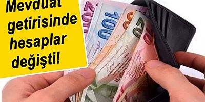 Mevduat getirisinde hesaplar değişti! 