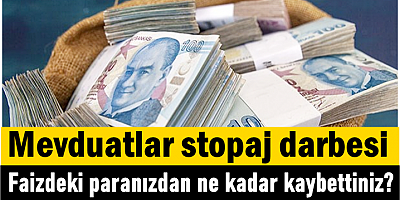 Mevduatlar stopaj darbesi. Faizdeki paranızdan ne kadar kaybettiniz