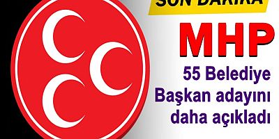MHP 55 Belediye Başkan adayını daha açıkladı