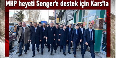 MHP heyeti Senger’e destek için Kars’ta