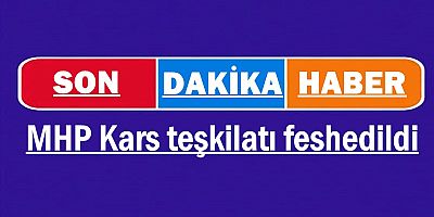 MHP Kars teşkilatı feshedildi