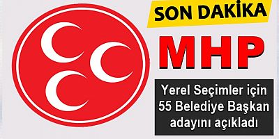 MHP, Yerel Seçimler İçin 55 Belediye Başkan Adayını Açıkladı