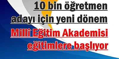 Millî Eğitim Akademisi eğitimlere başlıyor