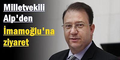 Milletvekili Alp'den İmamoğlu'na ziyaret