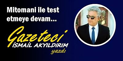 Mitomani ile test etmeye devam...