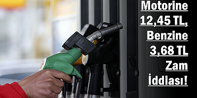 Motorine 12,45 TL, Benzine 3,68 TL Zam İddiası!