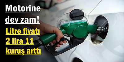 Motorine dev zam! Litre fiyatı 2 lira 11 kuruş arttı