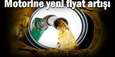 Motorine yeni fiyat artışı