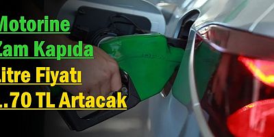 Motorine Zam Kapıda: Litre Fiyatı 1.70 TL Artacak