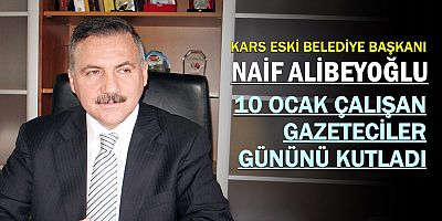 NAİF ALİBEYOĞLU 10 OCAK ÇALIŞAN GAZETECİLER GÜNÜNÜ KUTLADI
