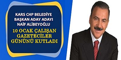 NAİF ALİBEYOĞLU, 10 OCAK ÇALIŞAN GAZETECİLER GÜNÜNÜ KUTLADI