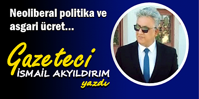 Neoliberal politika ve asgari ücret...