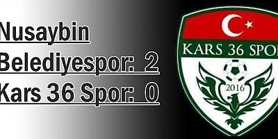 Nusaybin Belediyespor: 2 – Kars 36 Spor: 0