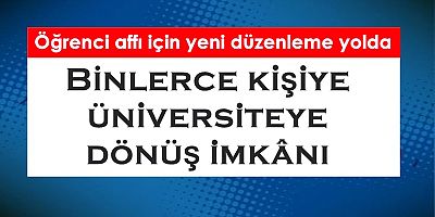 Öğrenci affı için yeni düzenleme yolda