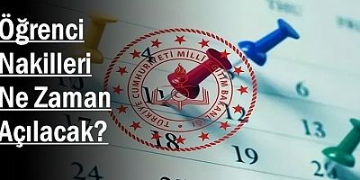 Öğrenci Nakilleri Ne Zaman Açılacak? 