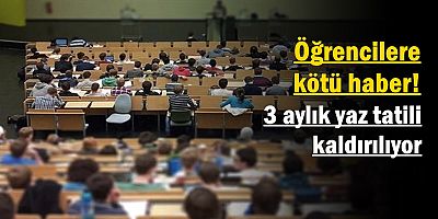 Öğrencilere kötü haber! 3 aylık yaz tatili kaldırılıyor