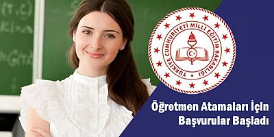 Öğretmen Atamaları İçin Başvurular Başladı