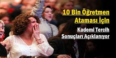 Öğretmen Ataması  Akademi Tercih Sonuçları Bugün Açıklanıyor