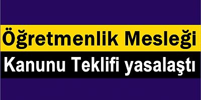 Öğretmenlik Mesleği Kanunu Teklifi yasalaştı