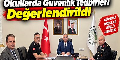 Okullarda Güvenlik Tedbirleri Değerlendirildi