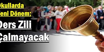 Okullarda Yeni Dönem: Ders Zili Çalmayacak