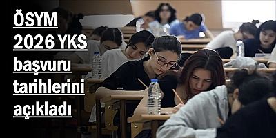 ÖSYM, 2026 YKS başvuru tarihlerini açıkladı