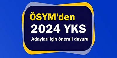 ÖSYM'den 2024 YKS adayları için önemli duyuru