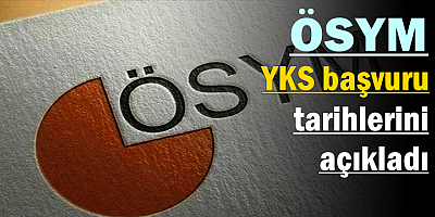 ÖSYM, YKS başvuru tarihlerini açıkladı