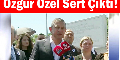 Özgür Özel Sert Çıktı: Bizim Cumhurbaşkanı'mızın Mesajı...