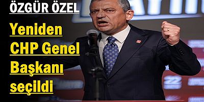 ÖZGÜR ÖZEL YENİDEN CHP GENEL BAŞKANI SEÇİLDİ