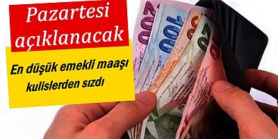Pazartesi açıklanacak en düşük emekli maaşı kulislerden sızdı
