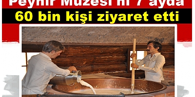 Peynir Müzesi'ni 7 ayda 60 bin kişi ziyaret etti