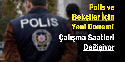 Polis ve Bekçiler İçin Yeni Dönem! 