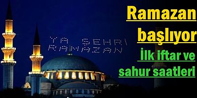 Ramazan başlıyor: İlk iftar ve sahur saatleri