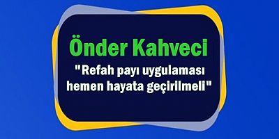 Refah payı uygulaması hemen hayata geçirilmeli