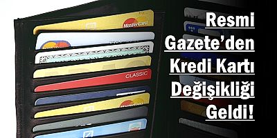 Resmi Gazeteden Kredi Kartı Değişikliği Geldi! 