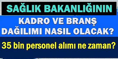 Sağlık Bakanlığı 35 bin personel alımı ne zaman?