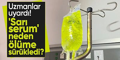'Sarı serum'un arkasındaki tehlike! Uzmanlardan uyarı