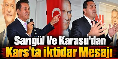 Sarıgül Ve Karasu'dan Kars’ta İktidar Mesajı
