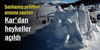 Sarıkamış şehitleri anısına yapılan kardan heykeller açıldı