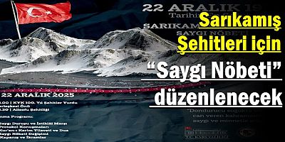 Sarıkamış Şehitleri için “Saygı Nöbeti” düzenlenecek