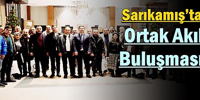 Sarıkamış’ta Ortak Akıl Buluşması