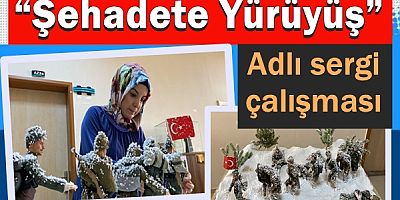 “Şehadete Yürüyüş” adlı sergi çalışması