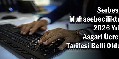 Serbest Muhasebecilikte 2026 Yılı Asgari Ücret Tarifesi Belli Oldu