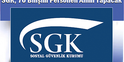 SGK, 70 Bilişim Personeli Alımı Yapacak