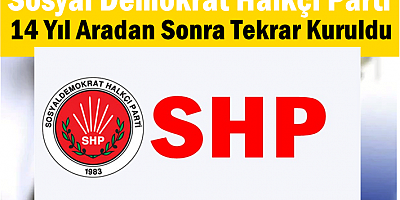 SHP 14 Yıl Aradan Sonra Tekrar Kuruldu