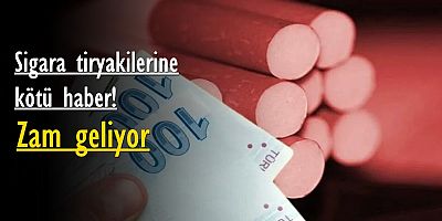 Sigara tiryakilerine kötü haber! Zam geliyor