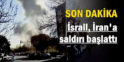 Son dakika: İsrail, İran'a saldırı başlattı