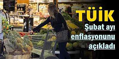 Son dakika! TÜİK Şubat ayı enflasyonunu açıkladı