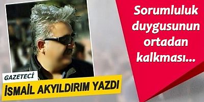 Sorumluluk duygusunun ortadan kalkması...
